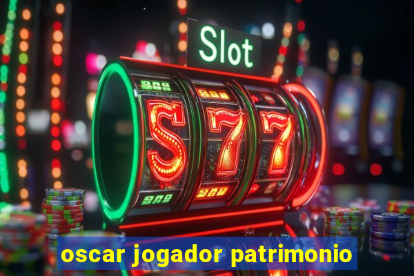 oscar jogador patrimonio