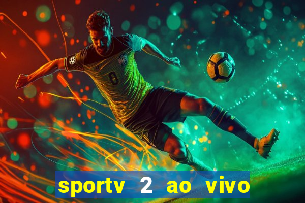 sportv 2 ao vivo mega canais