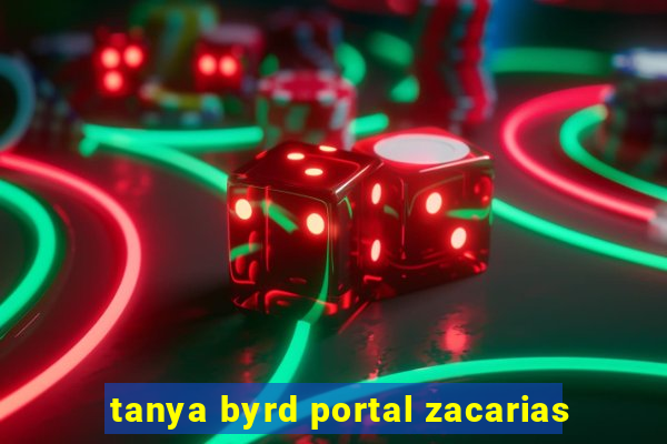 tanya byrd portal zacarias