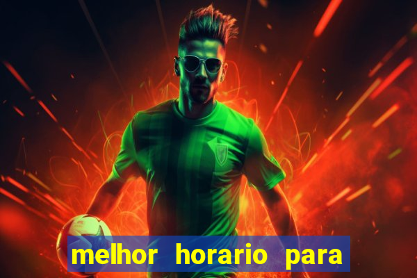 melhor horario para jogar bet7k