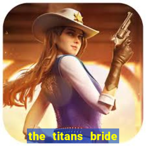 the titans bride cap 1