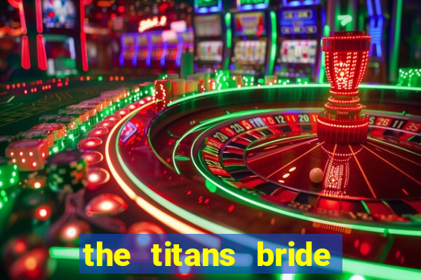 the titans bride cap 1