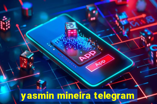 yasmin mineira telegram