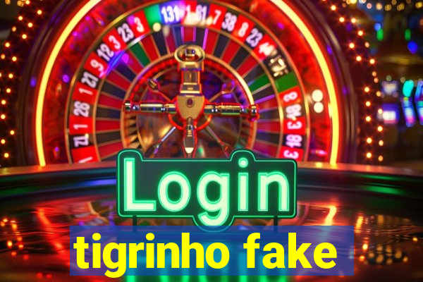 tigrinho fake