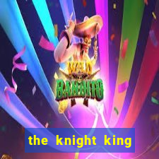 the knight king who returned with a god slime