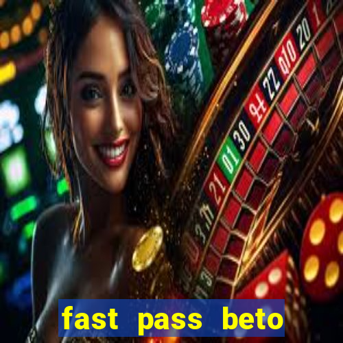 fast pass beto carrero valor