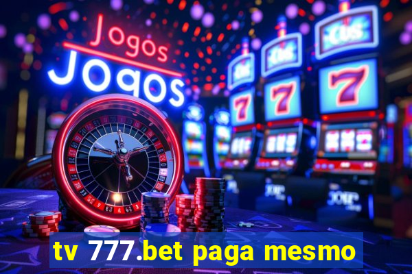 tv 777.bet paga mesmo