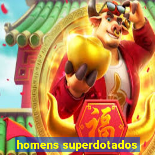 homens superdotados