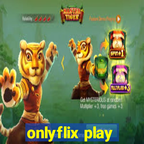 onlyflix play