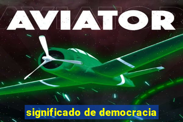 significado de democracia