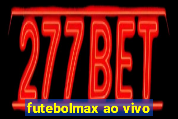 futebolmax ao vivo