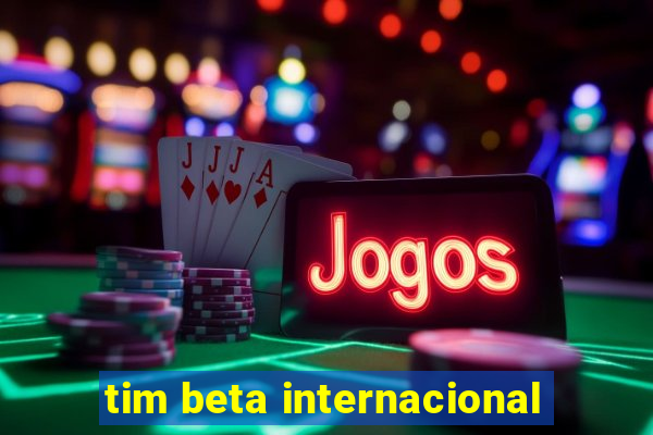 tim beta internacional