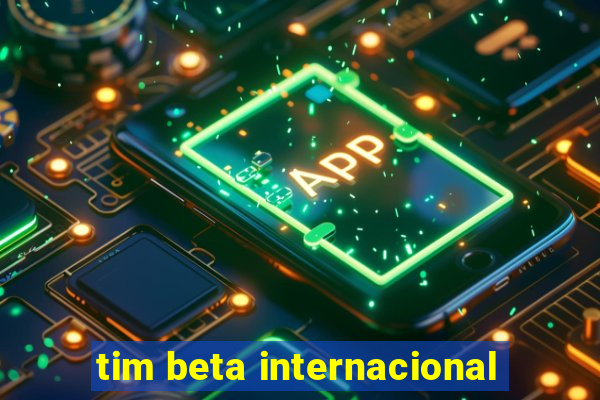 tim beta internacional