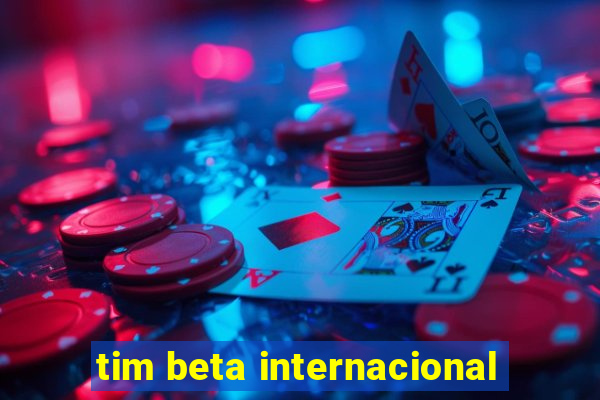 tim beta internacional