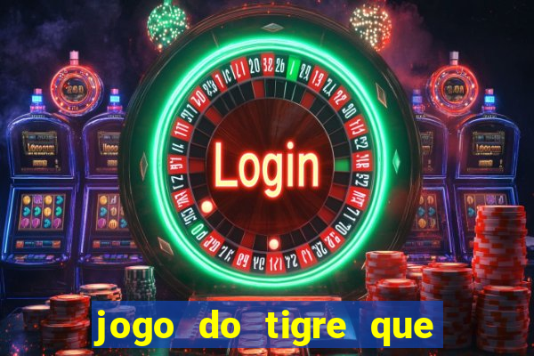 jogo do tigre que paga dinheiro de verdade