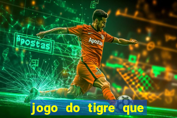 jogo do tigre que paga dinheiro de verdade