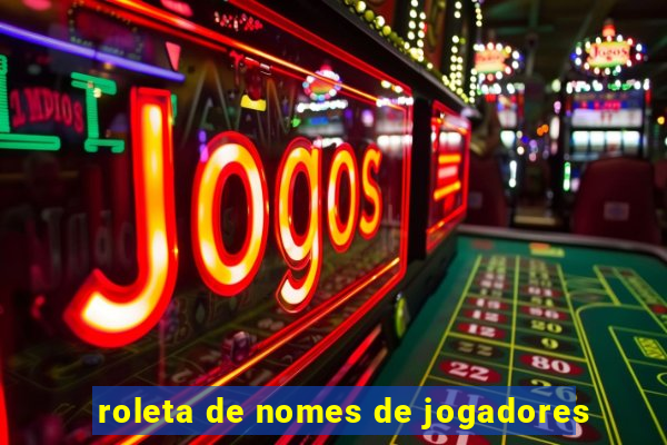 roleta de nomes de jogadores