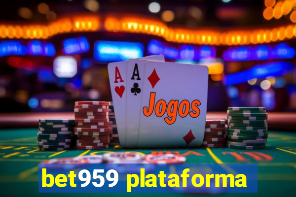 bet959 plataforma