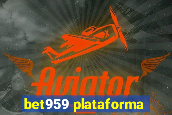 bet959 plataforma