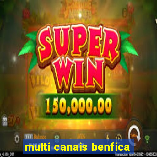 multi canais benfica