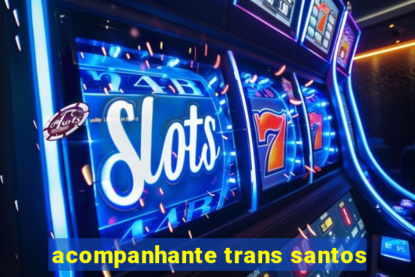 acompanhante trans santos