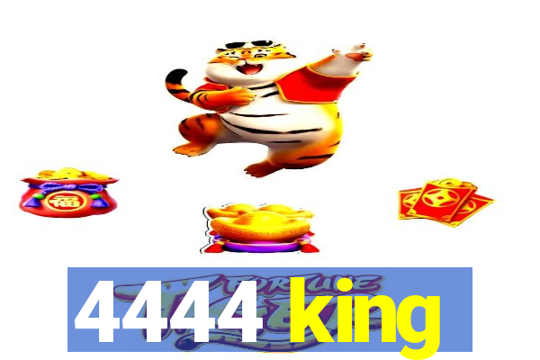 4444 king