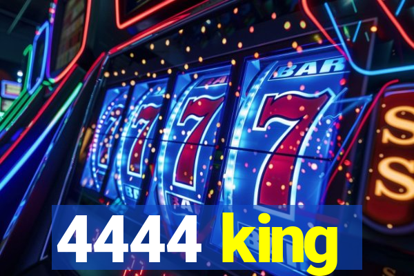 4444 king