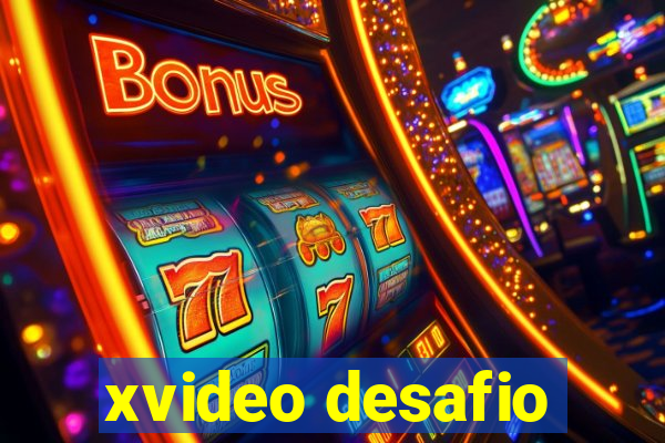 xvideo desafio