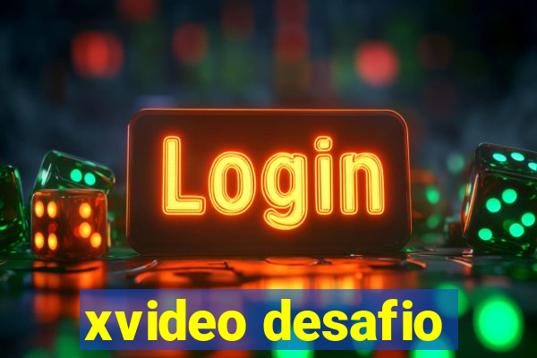 xvideo desafio