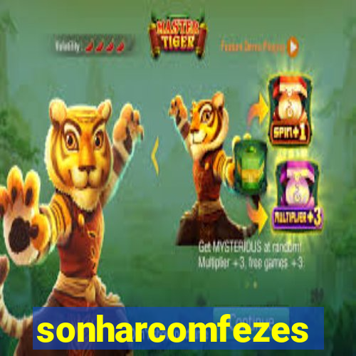 sonharcomfezes