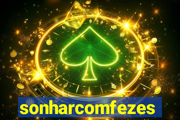 sonharcomfezes