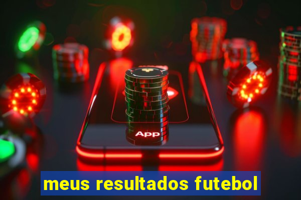 meus resultados futebol