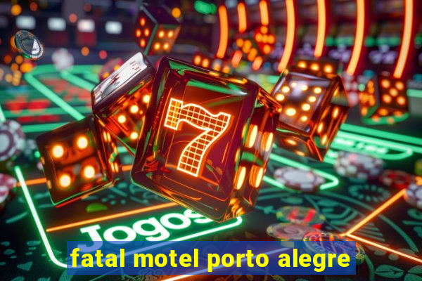 fatal motel porto alegre