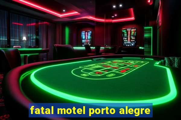 fatal motel porto alegre