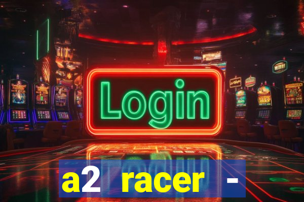 a2 racer - riscando o asfalto filme completo dublado download