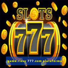 game.rider 777.com plataforma