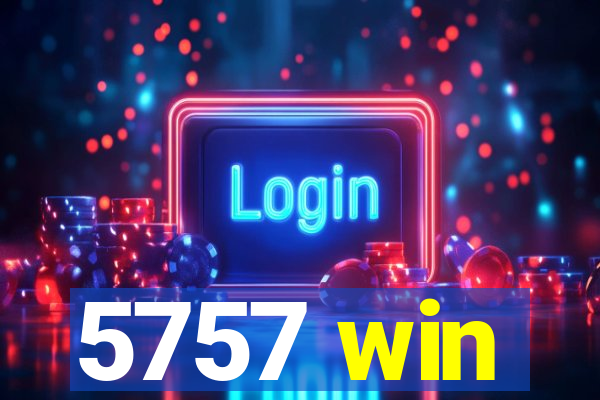 5757 win