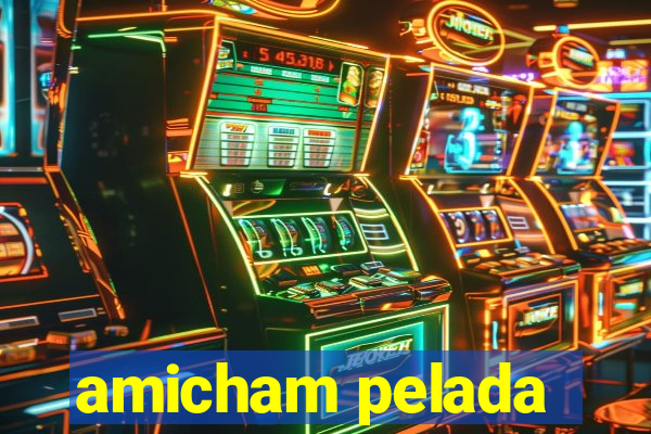 amicham pelada