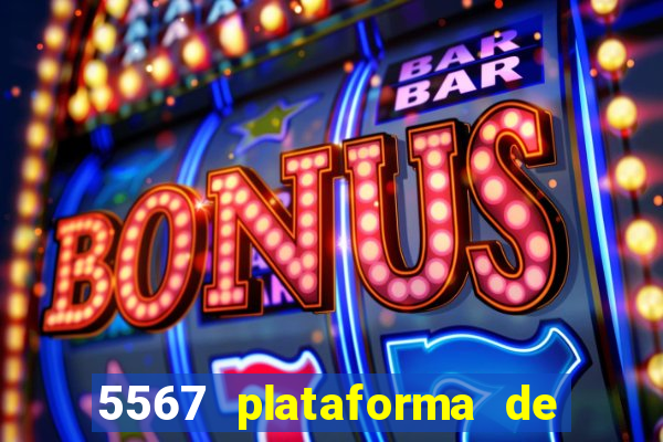 5567 plataforma de jogos login