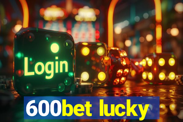 600bet lucky