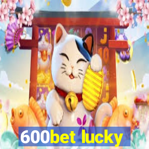 600bet lucky