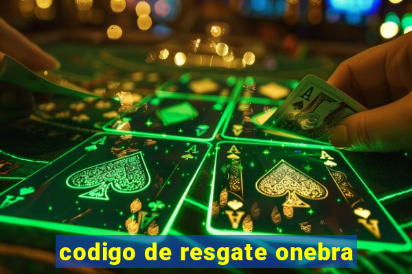 codigo de resgate onebra