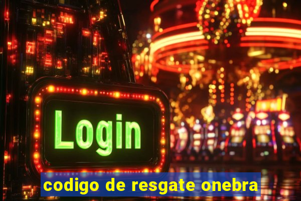 codigo de resgate onebra