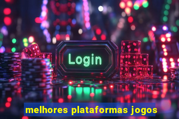 melhores plataformas jogos