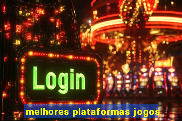 melhores plataformas jogos