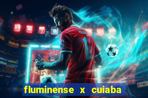 fluminense x cuiaba ao vivo