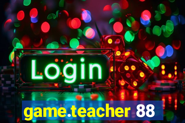 game.teacher 88