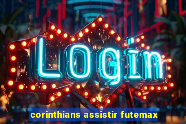 corinthians assistir futemax