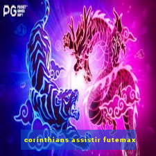 corinthians assistir futemax