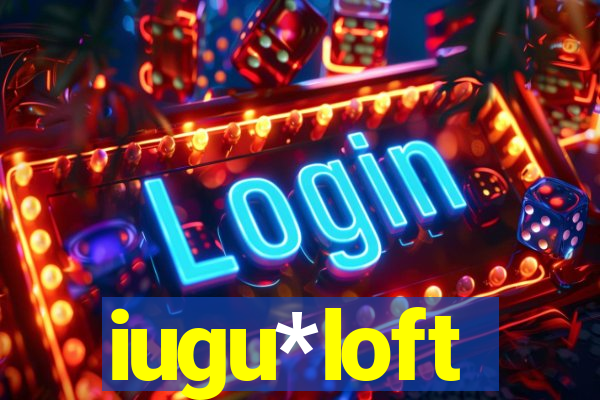 iugu*loft